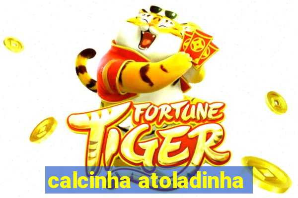 calcinha atoladinha